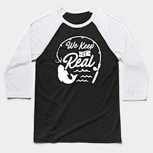 We Keep It Real Baseball T-Shirt